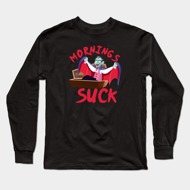 Mornings Suck Long Sleeve T-Shirt by Twister